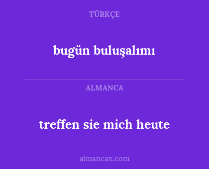 bugün buluşalımı - treffen sie mich heute