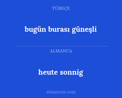 bugün burası güneşli - heute sonnig