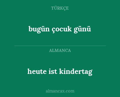 heute ist kindertag - bugün çocuk günü