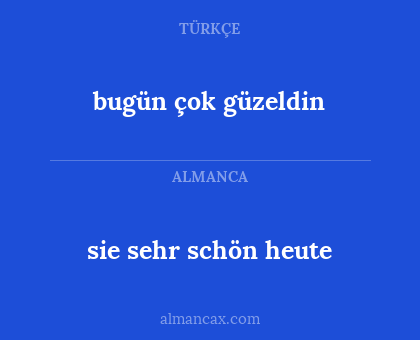 bugün çok güzeldin - sie sehr schön heute