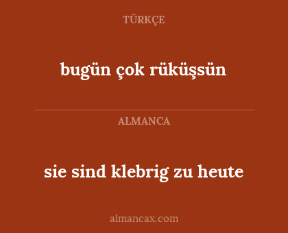 bugün çok rüküşsün - sie sind klebrig zu heute