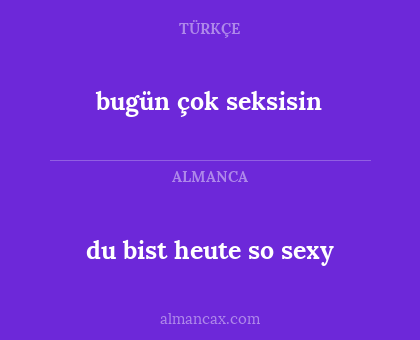 bugün çok seksisin - du bist heute so sexy