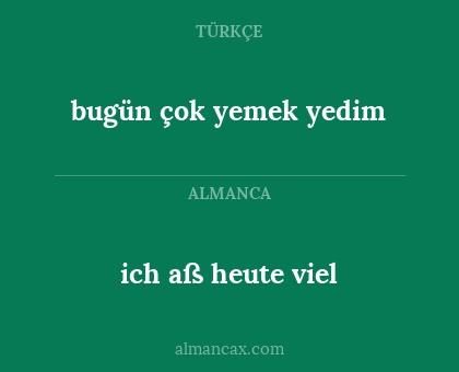 bugün çok yemek yedim - ich aß heute viel