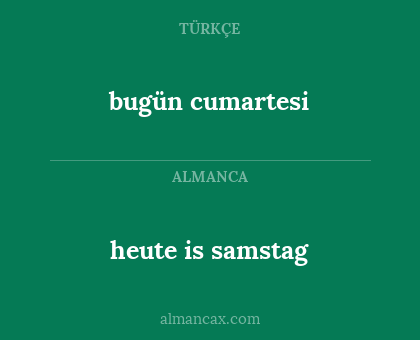 heute is samstag - bugün cumartesi