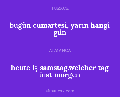 heute iş samstag.welcher tag i̇st morgen - bugün cumartesi, yarın hangi gün