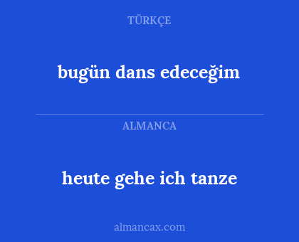 heute gehe ich tanze - bugün dans edeceğim