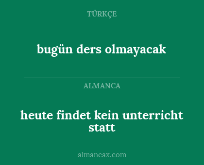 bugün ders olmayacak - heute findet kein unterricht statt