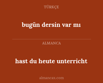 bugün dersin var mı - hast du heute unterricht