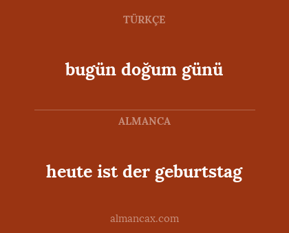 bugün doğum günü - heute ist der geburtstag