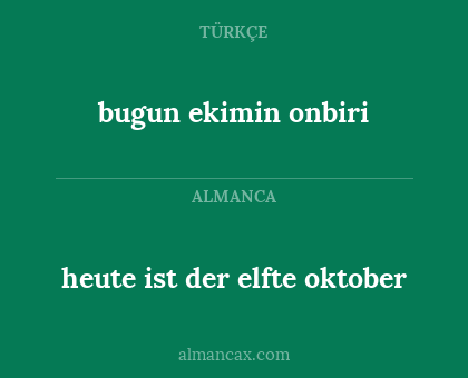 heute ist der elfte oktober - bugun ekimin onbiri