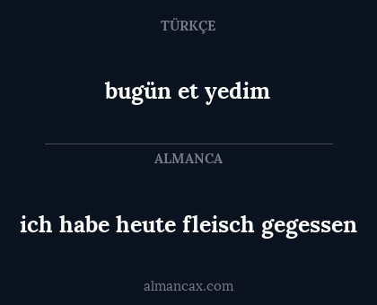 bugün et yedim - ich habe heute fleisch gegessen