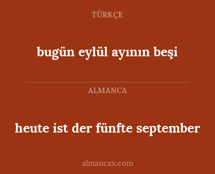 heute ist der fünfte september - bugün eylül ayının beşi