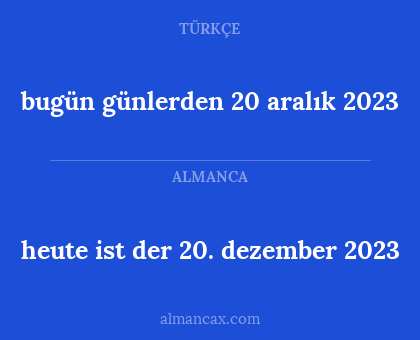 heute ist der 20. dezember 2023 - bugün günlerden 20 aralık 2023