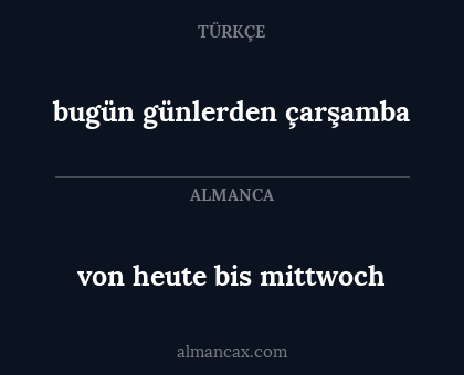 bugün günlerden çarşamba - von heute bis mittwoch