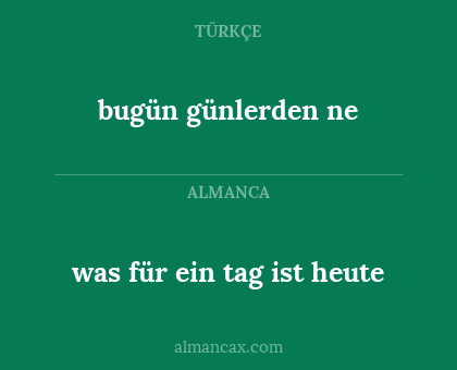 was für ein tag ist heute - bugün günlerden ne