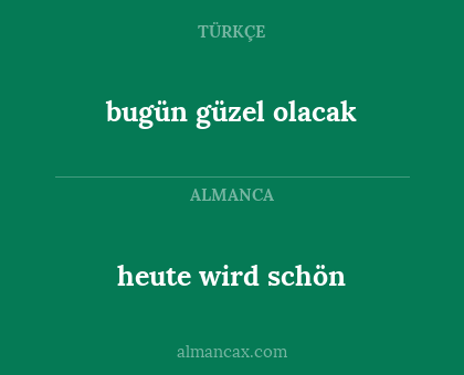 bugün güzel olacak - heute wird schön
