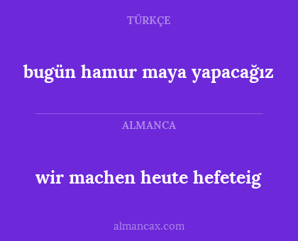 wir machen heute hefeteig - bugün hamur maya yapacağız