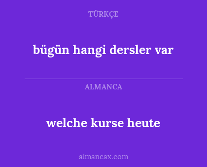 welche kurse heute - bügün hangi dersler var