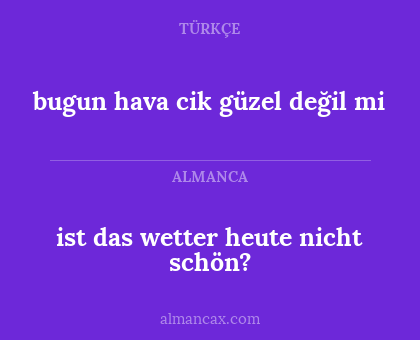 ist das wetter heute nicht schön? - bugun hava cik güzel değil mi