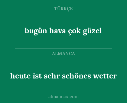 bugün hava çok güzel - heute ist sehr schönes wetter