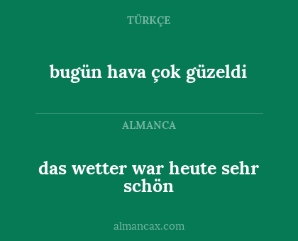 bugün hava çok güzeldi - das wetter war heute sehr schön
