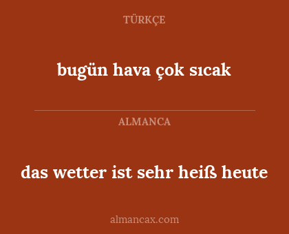 bugün hava çok sıcak - das wetter ist sehr heiß heute