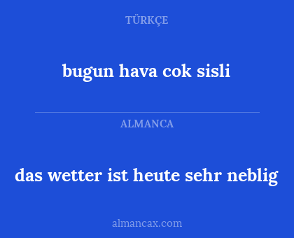 bugun hava cok sisli - das wetter ist heute sehr neblig