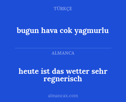 bugun hava cok yagmurlu - heute ist das wetter sehr regnerisch