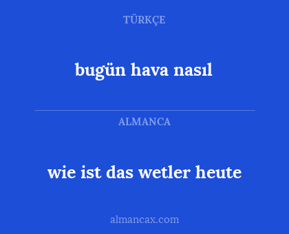 wie ist das wetler heute - bugün hava nasıl
