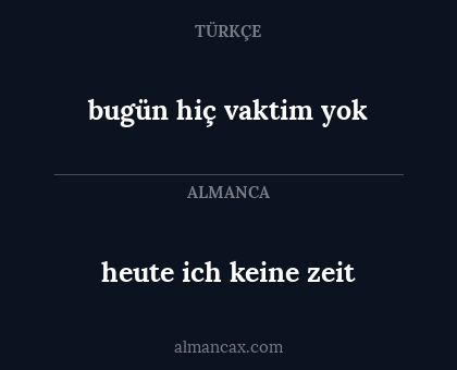 bugün hiç vaktim yok - heute ich keine zeit