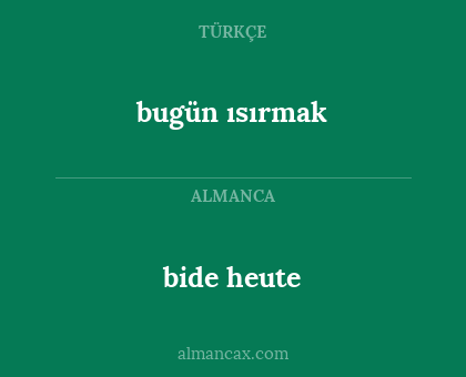bugün ısırmak - bide heute