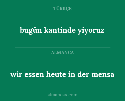 bugün kantinde yiyoruz - wir essen heute in der mensa