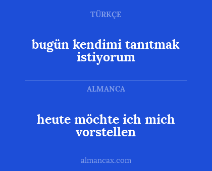 bugün kendimi tanıtmak istiyorum - heute möchte ich mich vorstellen