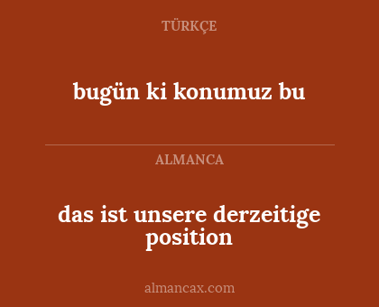 bugün ki konumuz bu - das ist unsere derzeitige position