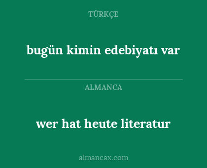 bugün kimin edebiyatı var - wer hat heute literatur