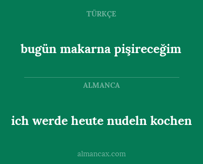 bugün makarna pişireceğim - ich werde heute nudeln kochen