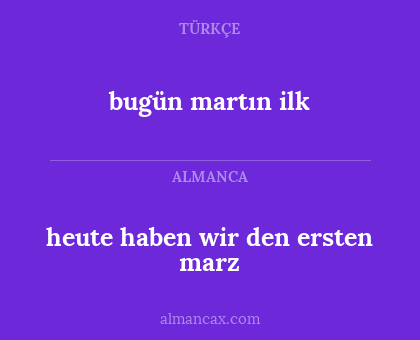 bugün martın ilk - heute haben wir den ersten marz