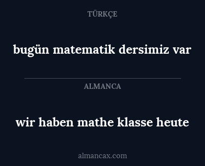 bugün matematik dersimiz var - wir haben mathe klasse heute