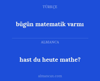 bügün matematik varmı - hast du heute mathe?