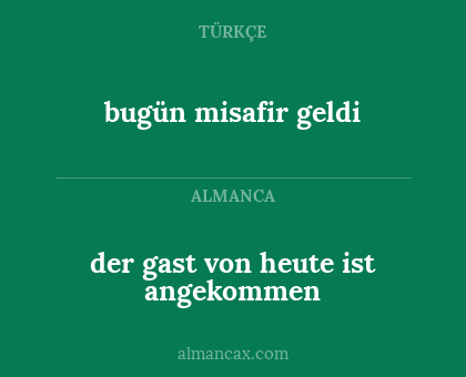 bugün misafir geldi - der gast von heute ist angekommen