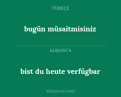 bugün müsaitmisiniz - bist du heute verfügbar