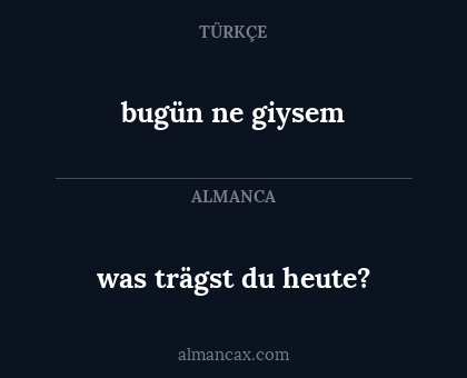 was trägst du heute? - bugün ne giysem