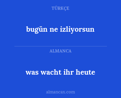 bugün ne izliyorsun - was wacht ihr heute