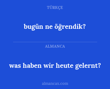 bugün ne öğrendik? - was haben wir heute gelernt?