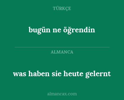 was haben sie heute gelernt - bugün ne öğrendin