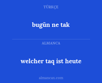 welcher taq ist heute - bugün ne tak
