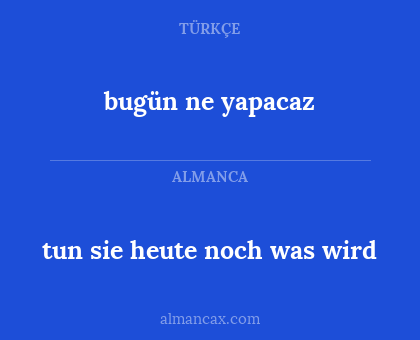 bugün ne yapacaz - tun sie heute noch was wird