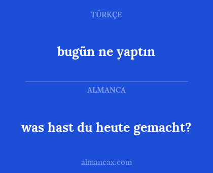 bugün ne yaptın - was hast du heute gemacht?