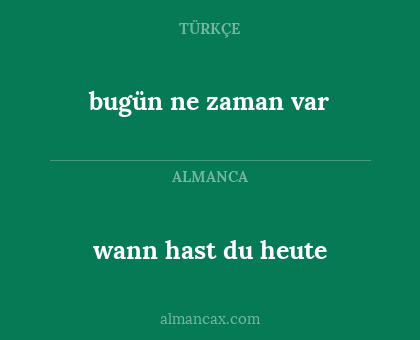 bugün ne zaman var - wann hast du heute