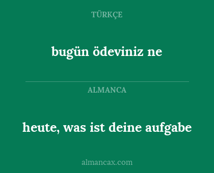 bugün ödeviniz ne - heute, was ist deine aufgabe